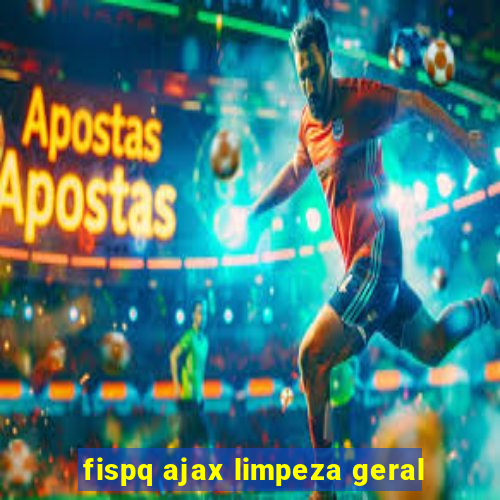 fispq ajax limpeza geral